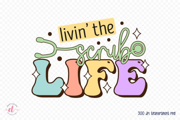 Download Livin the Scrub Life - Nurse Sublimation - Scrub Collection